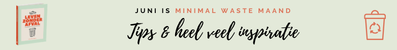 Juni is Minimal Waste Maand. Doe je mee? 2 Minimal Waste Maand